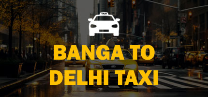 Banga to Delhi Taxi