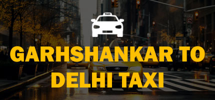 Garhshankar to Delhi Taxi