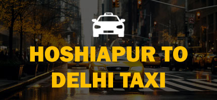 Hoshiapur to Delhi One Way Taxi