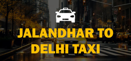 Jalandhar to Delhi Taxi