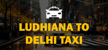 Ludhiana to Delhi One Way Taxi