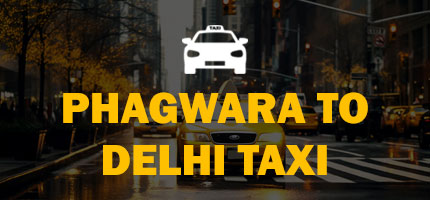 Phagwara to Delhi Taxi