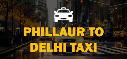 Phillaur to Delhi One Way Taxi